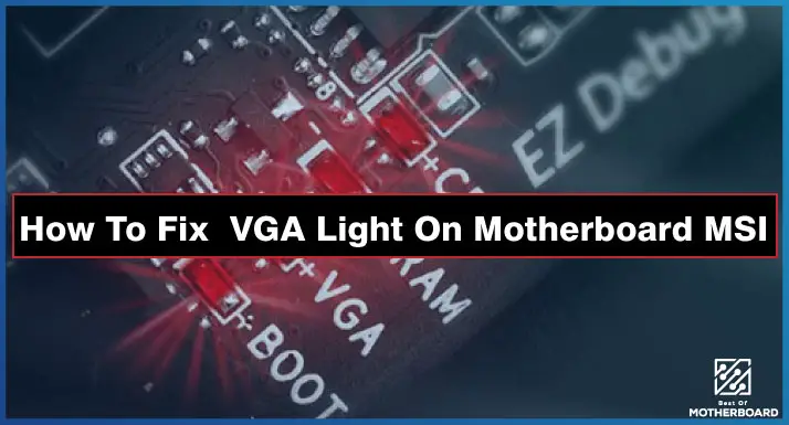 How To Fix VGA Light On Motherboard MSI