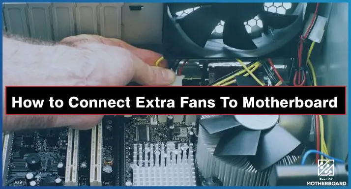 How To Connect Extra Fans To Motherboard -