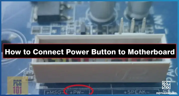 How to Connect Power Button to Motherboard