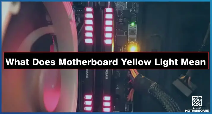 What Does Motherboard Yellow Light Mean