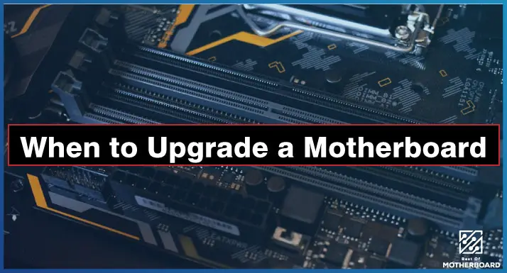 When to Upgrade a Motherboard
