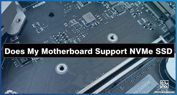 Does My Motherboard Support NVMe SSD