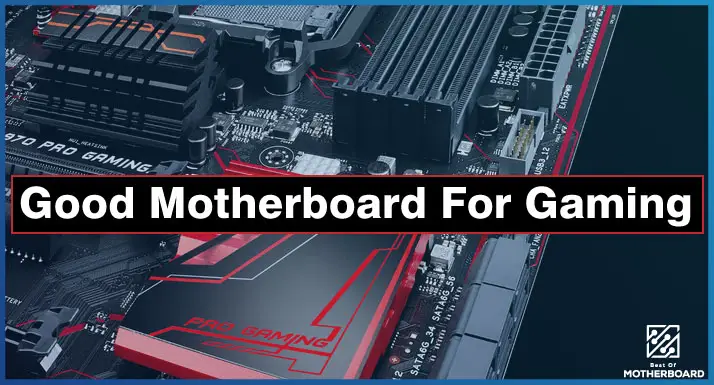 Good Motherboard For Gaming