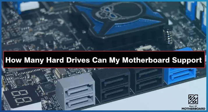 How Many Hard Drives Can My Motherboard Support