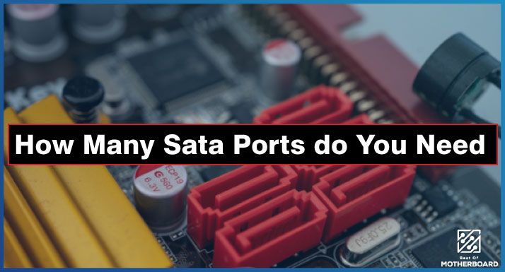 How Many Sata Ports do You Need