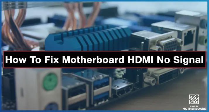 How To Fix Motherboard HDMI No Signal