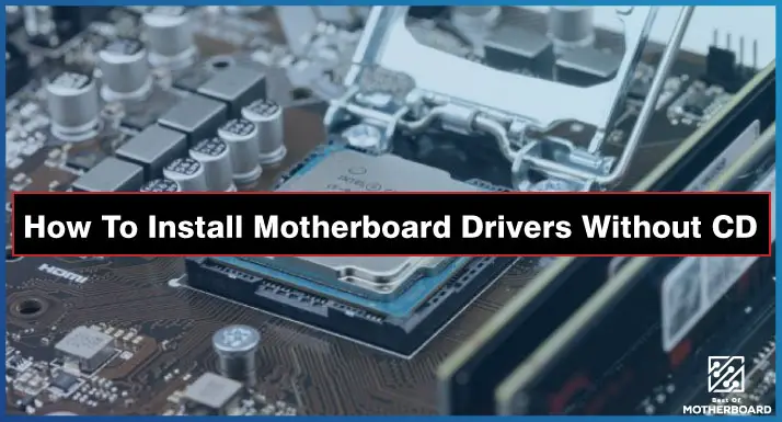 How To Install Motherboard Drivers Without CD