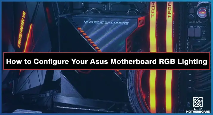 How to Configure Your Asus Motherboard RGB Lighting