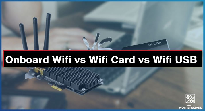 Onboard-Wifi-vs-Wifi-Card-vs-Wifi-USB