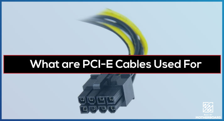 What are PCIe Cables Used For