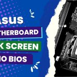 Asus Motherboard Black Screen No Bios