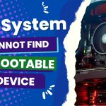The System Cannot Find Any Bootable Devices