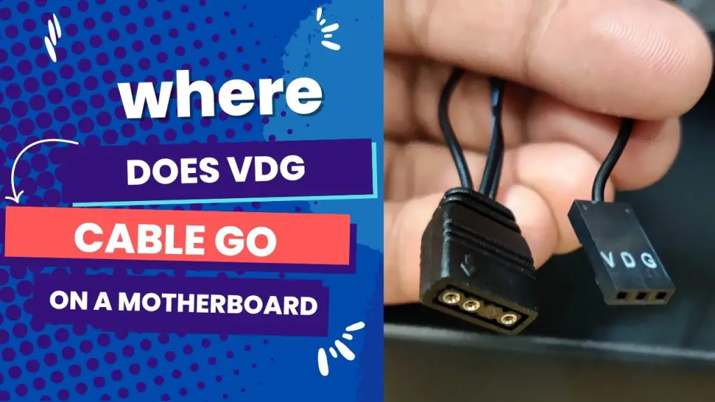Where Does VDG Cable Go on Motherboard