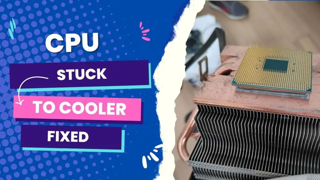 CPU Stuck To Cooler