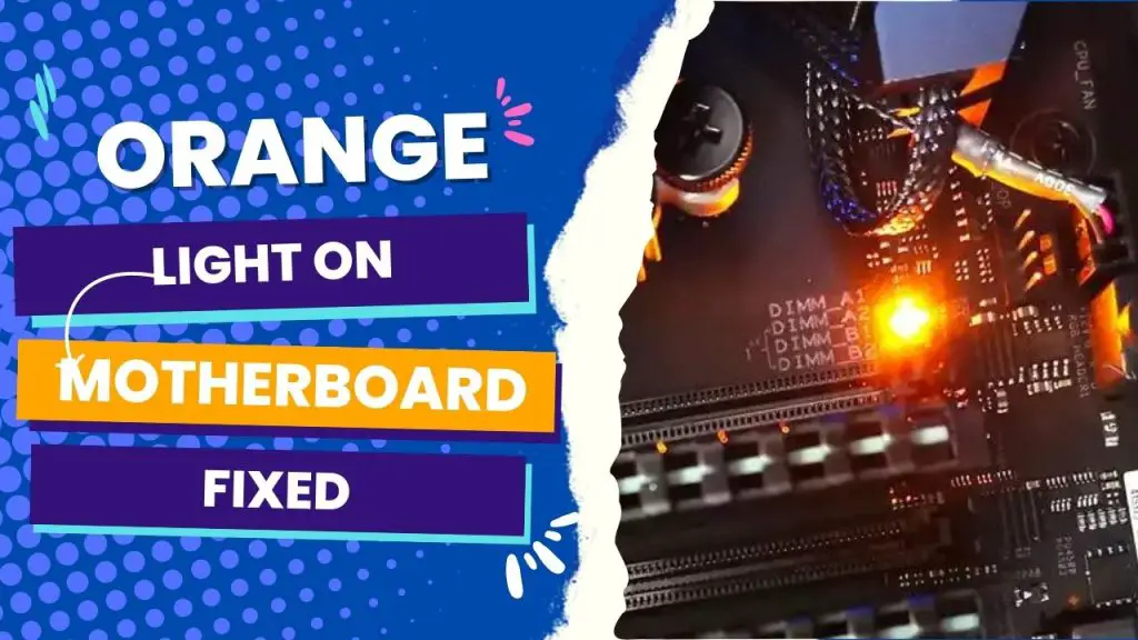 Orange Light on Motherboard
