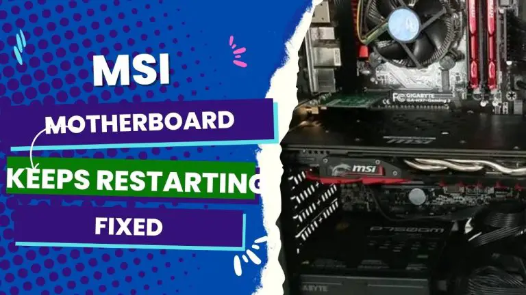 MSI Motherboard Keeps Restarting: Fixed - 2024 Best Motherboards Guide