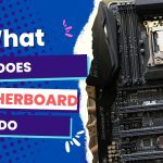 What Does A Motherboard Do?