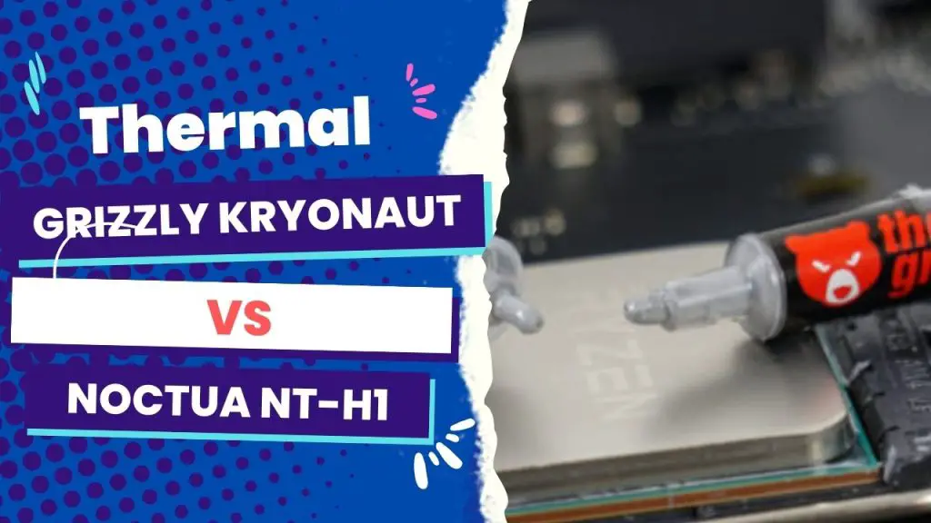 Thermal Grizzly Kryonaut vs. Noctua NT-H1