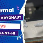 Thermal Grizzly Kryonaut vs. Noctua NT-H1