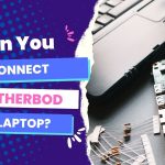 Can you connect the motherboard to a laptop