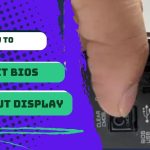 How To Reset BIOS Without Display